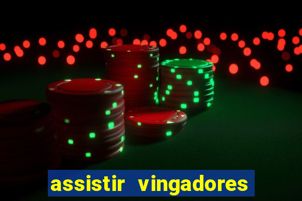 assistir vingadores ultimato filme completo dublado